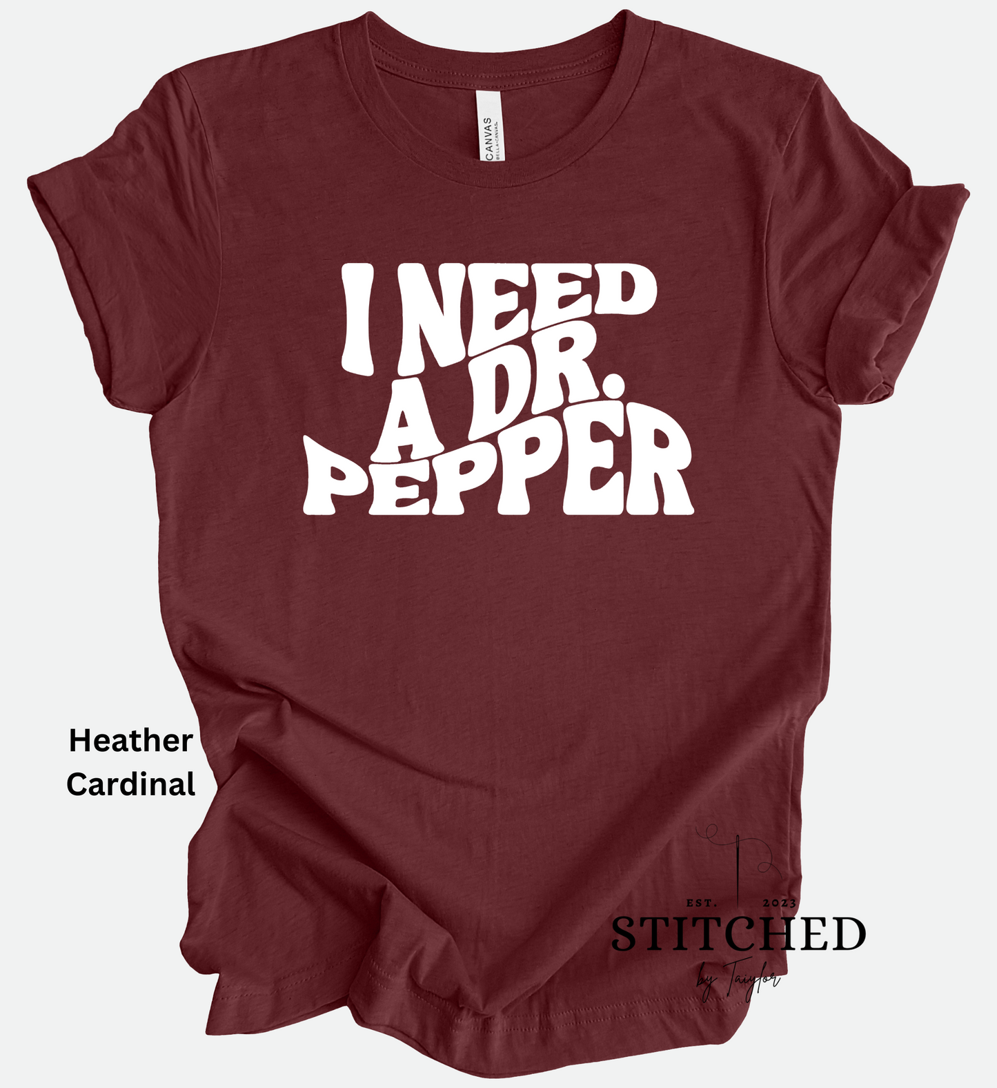 I Need A Dr. Pepper (printed)