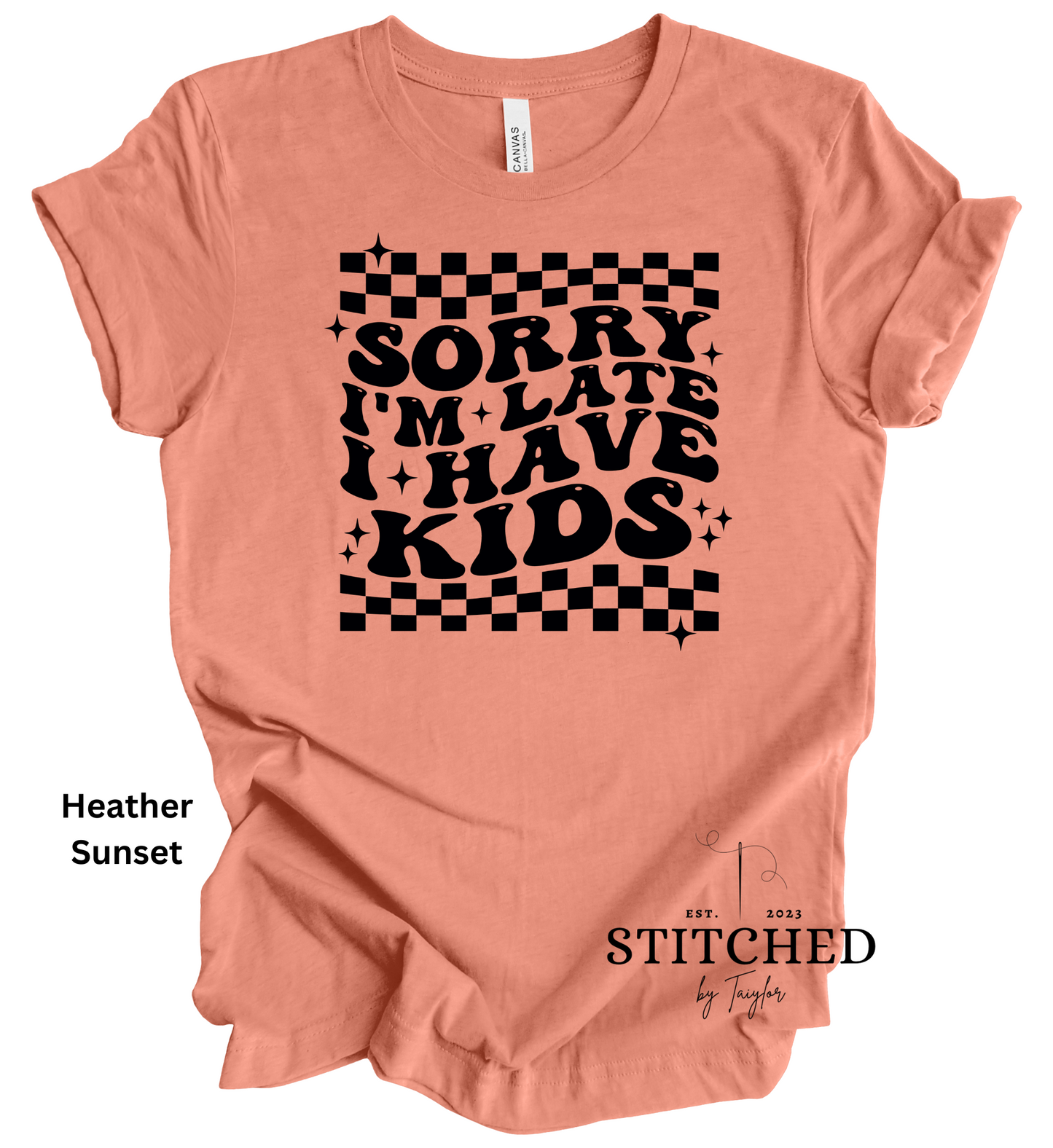 Sorry I'm Late I Have Kids (printed)