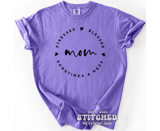 Stressed - Blessed - Sometimes a Mess - MOM (printed)