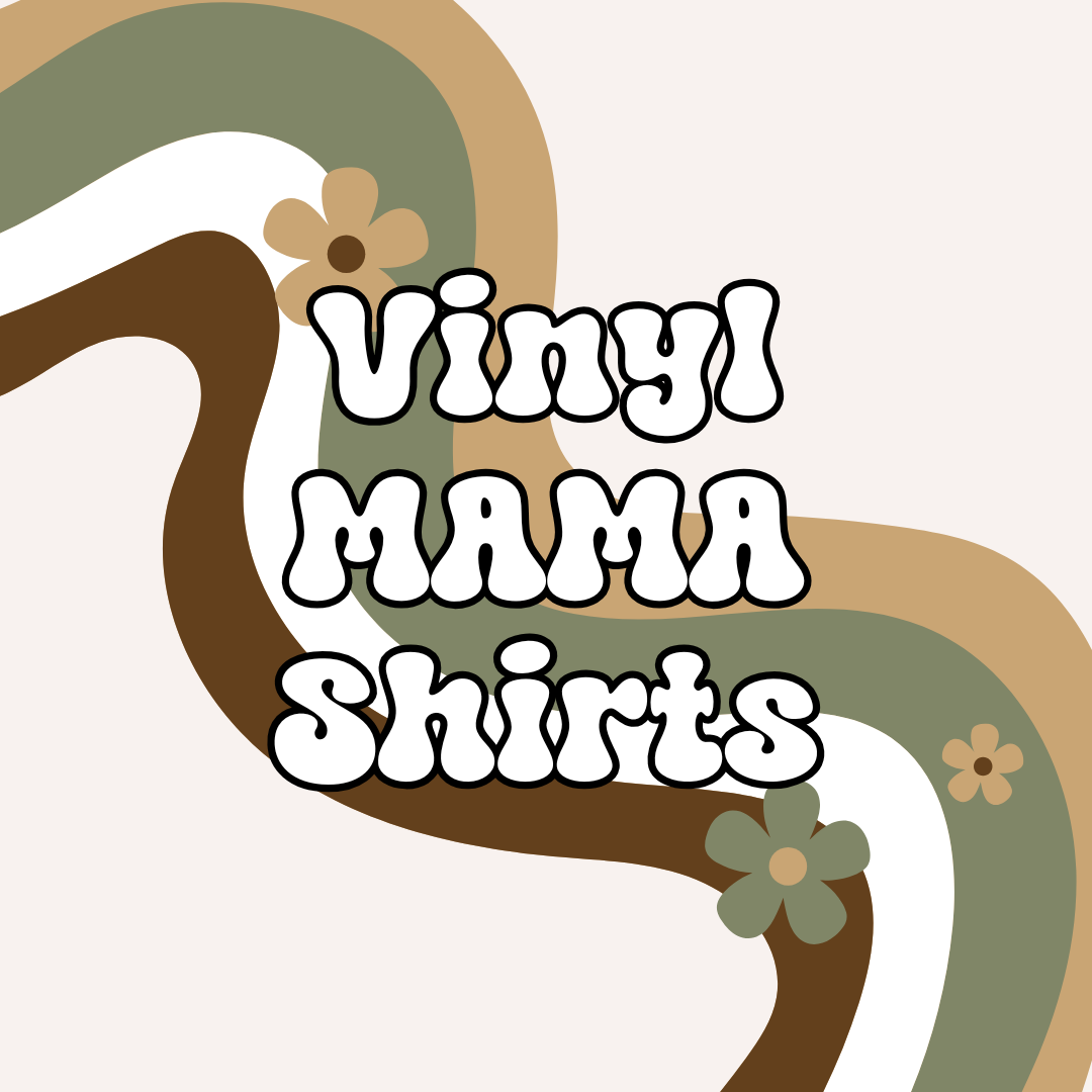 Vinyl MAMA Shirts