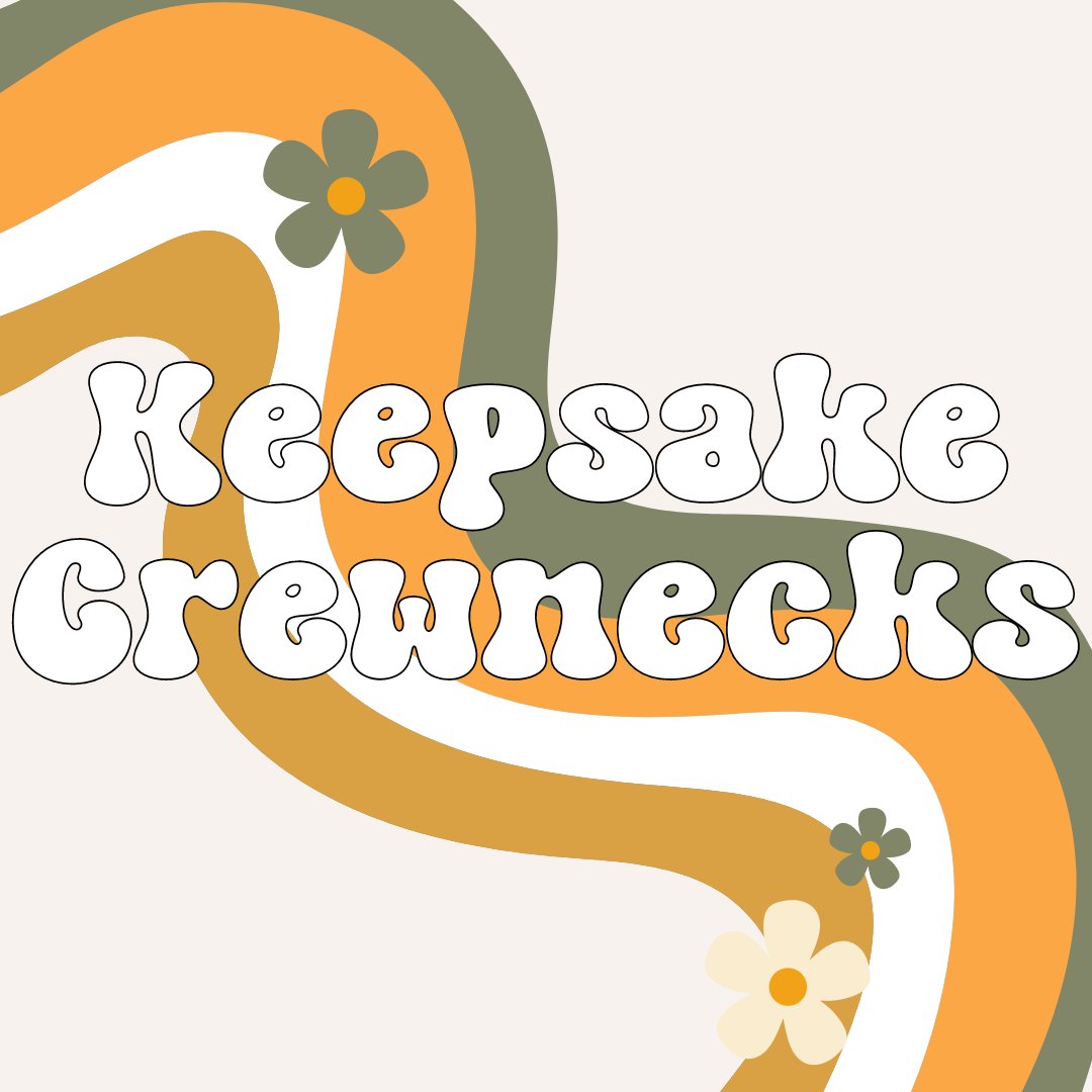 Keepsake Crewnecks