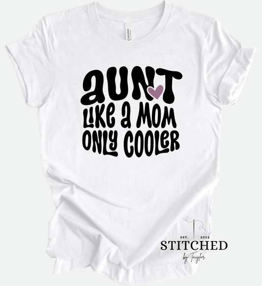 Aunt - like a mom only cooler (printed)