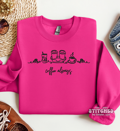 Coffee Always - EMBROIDERED