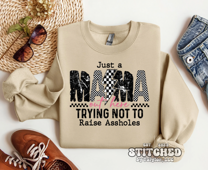 Just A Mama Trying Not To Raise A$$holes - (printed)