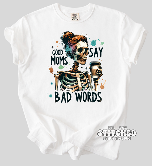 Good Moms Say Bad Words - Skeleton (printed)