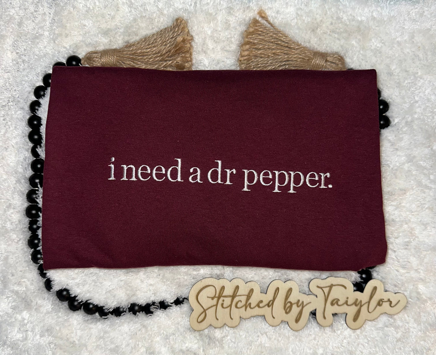i need a dr pepper - Embroidered