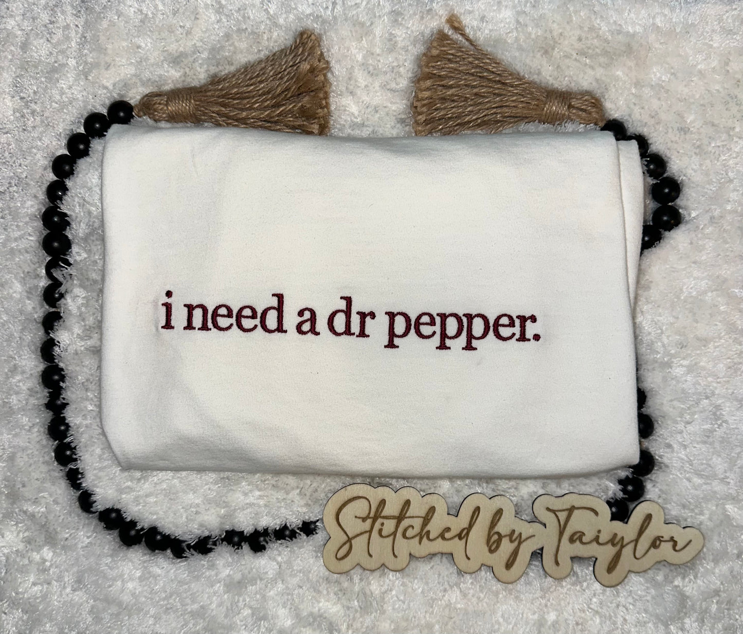 i need a dr pepper - Embroidered